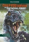 Could You Survive the Cretaceous Period? - Eric Braun - 9781474793353