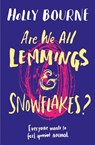 Are We All Lemmings & Snowflakes? - Holly Bourne - 9781474933612