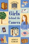 Girls Behind the Camera - Adele Geras - 9781474954976