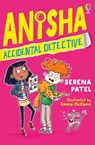 Anisha, Accidental Detective - Serena Patel - 9781474959520