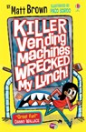 Killer Vending Machines Wrecked My Lunch - Matt Brown - 9781474960243