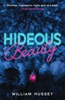 Hideous Beauty - William Hussey - 9781474966177