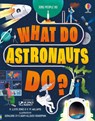 What Do Astronauts Do? - Rob Lloyd Jones ; Victoria Williams - 9781474969017