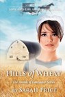 Hills of Wheat: The Amish of Lancaster - Sarah Price - 9781475072501