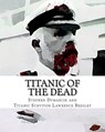 Titanic of The Dead: How I Survived the Titanic Zombie Apocalypse - Lawrence Beesley - 9781475140088
