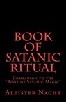 Book of Satanic Ritual: Companion to the "Book of Satanic Magic" - Aleister Nacht - 9781475169560