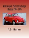 Volkswagen Part Interchange Manual 1967-1976 - F D Harper - 9781475217377