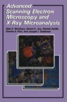 Advanced Scanning Electron Microscopy and X-Ray Microanalysis - Patrick Echlin ; C.E. Fiori ; Joseph Goldstein ; David C. Joy - 9781475790290