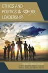 Ethics and Politics in School Leadership - Jeffrey Brierton ; Brenda Graham ; Daniel R. Tomal ; Robert K. Wilhite - 9781475818994