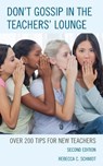 Don't Gossip in the Teachers' Lounge - Rebecca C. Schmidt - 9781475834383