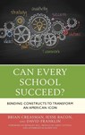 Can Every School Succeed? - Brian K. Creasman ; Jesse Bacon ; David Franklin - 9781475840582