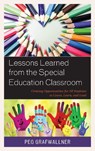 Lessons Learned from the Special Education Classroom - Peg Grafwallner - 9781475844269