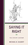 Saying It Right - Michael B. Gilbert - 9781475856118
