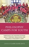 Philosophy Camps for Youth - Claire Elise Katz ; Thomas E. Wartenberg - 9781475859461