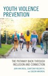 Youth Violence Prevention - John Van Dreal ; Courtenay McCarthy ; Coleen Van Dreal - 9781475862669