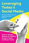 Leveraging Today’s Social Media - Dr. Mark D. Benigni ; Barbara A. (Meriden Public Schools) Haeffner ; Susan O. Moore ; Dr. Jeffrey F. Solan - 9781475872897
