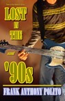 Lost in the '90s - Frank Anthony Polito - 9781476005713