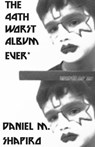 The 44th Worst Album Ever - Daniel M. Shapiro - 9781476037646