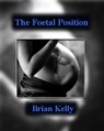 The Foetal Position - Brian Kelly - 9781476038599