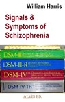 Signal & Symptoms of Schizophrenia - William Harris - 9781476048499