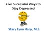 Five Successful Ways to Stay Depressed - Stacy Lynn Harp - 9781476049090