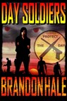 Day Soldiers - Brandon Hale - 9781476140872