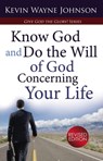 Know God and Do the Will of God Concerning Your Life - Kevin Wayne Johnson - 9781476152127