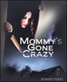 Mommy's Gone Crazy - Robert Oliver - 9781476164779