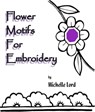 Flower Motifs for Embroidery - Michelle Lord - 9781476179070