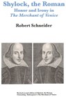 Shylock, the Roman: Honor and Irony in The Merchant of Venice - Robert Schneider - 9781476180281