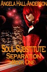 Soul Substitute: Separation ( Book 1) - Angela Hall-Anderson - 9781476193373