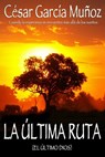 La última ruta - César García Muñoz - 9781476199405