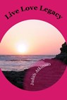 Live Love Legacy - Judith Atkinson - 9781476233413