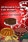 50 Decadent Vegetable Cake Recipes - Brenda Van Niekerk - 9781476241203