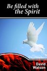 Be Filled With The Spirit - David Watson - 9781476257471