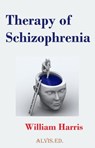 Therapy of Schizophrenia - William Harris - 9781476267173