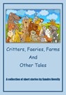 Critters, Faeries, Farms and Other Tales - Sandra Novelly - 9781476283005