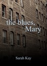 The Blues, Mary - Sarah Kay - 9781476310756