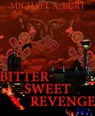 Bitter-Sweet Revenge - Michael A. Burt - 9781476318936