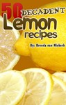50 Decadent Lemon Recipes - Brenda Van Niekerk - 9781476326016