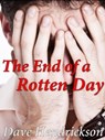 The End of a Rotten Day - David H. Hendrickson - 9781476335933