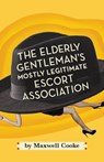 The Elderly Gentlemen's Mostly Legitimate Escort Association - Maxwell Cooke - 9781476345642