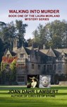 WALKING INTO MURDER - Book One of the Laura Morland Mystery series - Joan Lambert - 9781476417646