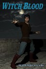 Witch Blood - Will Shetterly - 9781476418124