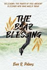The Boaz Blessing: Releasing the Power of this Ancient Blessing into Your World Today - Ben R Peters - 9781476429991