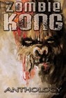 Zombie Kong - Anthology - James Roy Daley - 9781476466033