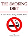 The Smoking Diet: A New Way to Quit Smoking - Oliver Johnson - 9781476473130