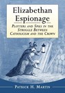 Elizabethan Espionage - MARTIN,  Patrick H. - 9781476662558