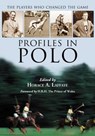 Profiles in Polo - LAFFAYE,  Horace A. - 9781476662732