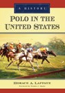Polo in the United States - Horace A. Laffaye - 9781476667904